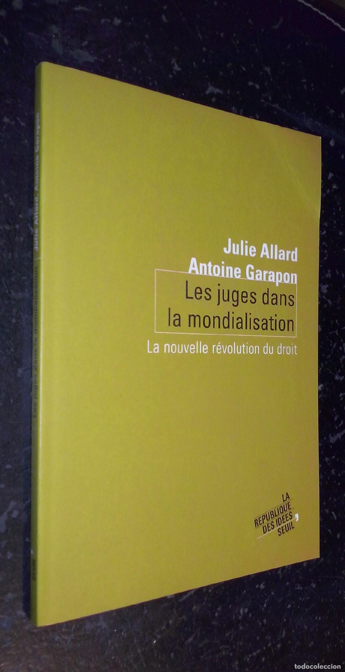 B&uuml;cher: Les juges dans la mondialisation. La nouvelle r&eacute;volution du droit - ALLARD, Julie et GARAPON, Antoin