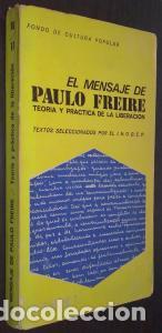 books: El mensaje de Paulo Freire. Teor&iacute;a y pr&aacute;ctica de la liberaci&oacute;n - AN&Oacute;NIMO: