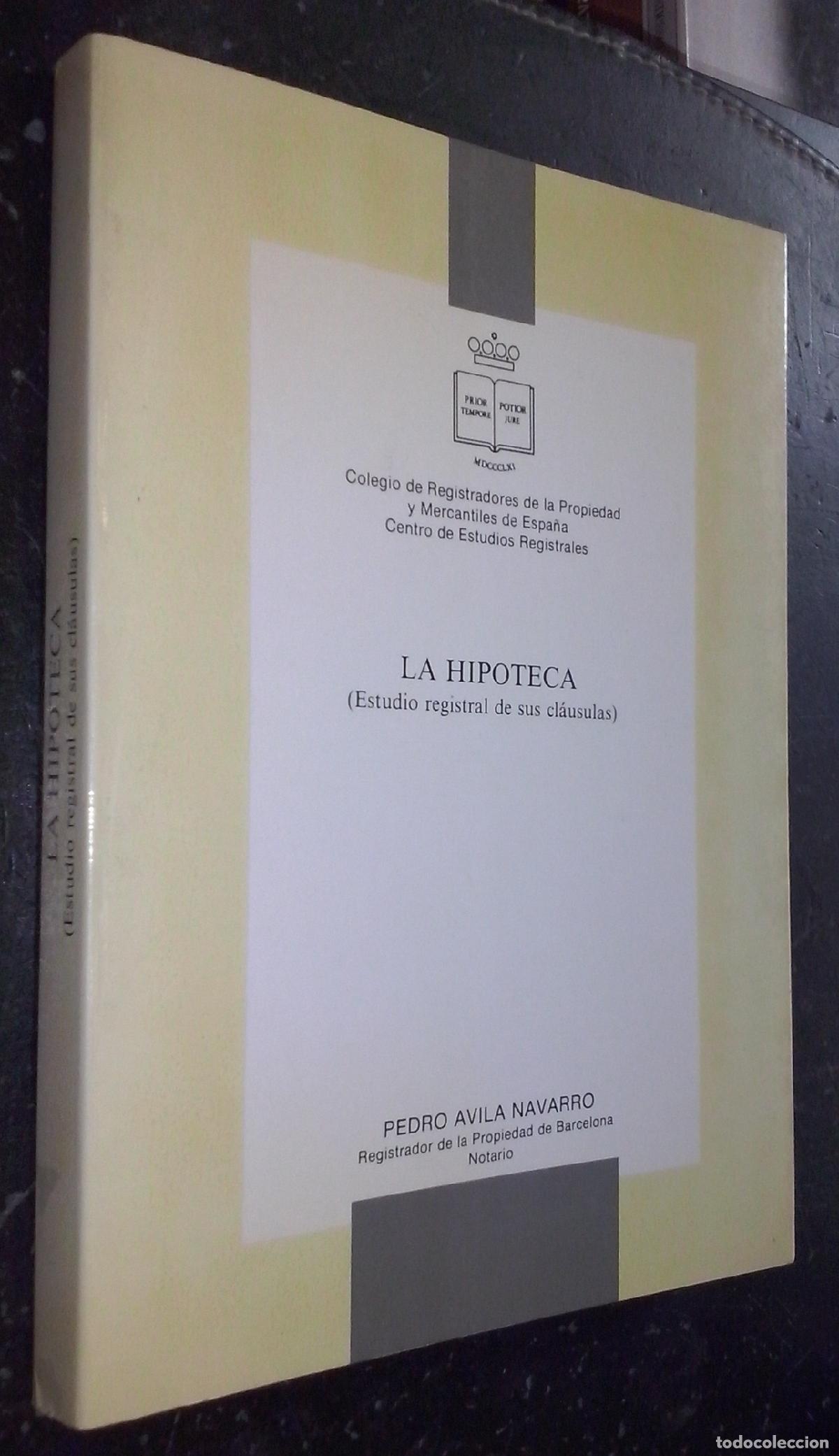 Libros: La hipoteca (Estudio registral de sus cl&aacute;usulas) - &Aacute;VILA NAVARRO, Pedro: