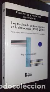 Libri di seconda mano: Los medios de comunicaci&oacute;n en la democracia (1982-2005). Prensa, radio y televisi&oacute;n. Internet y grup
