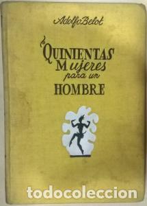 Libri di seconda mano: Quinientas mujeres para un hombre - BELOT, Adolfo: