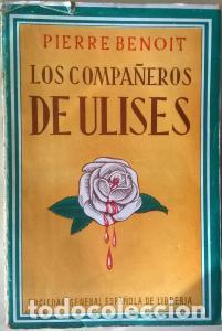 Livres: Los compa&ntilde;eros de Ulises (Rosa de sangre). Novela - BENOIT, Pierre: