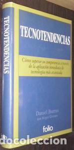 B&uuml;cher: Tecnotendencias. C&oacute;mo superar su competencia a trav&eacute;s de la aplicaci&oacute;n inmediata de tecnolog&iacute;as m&aacute;s