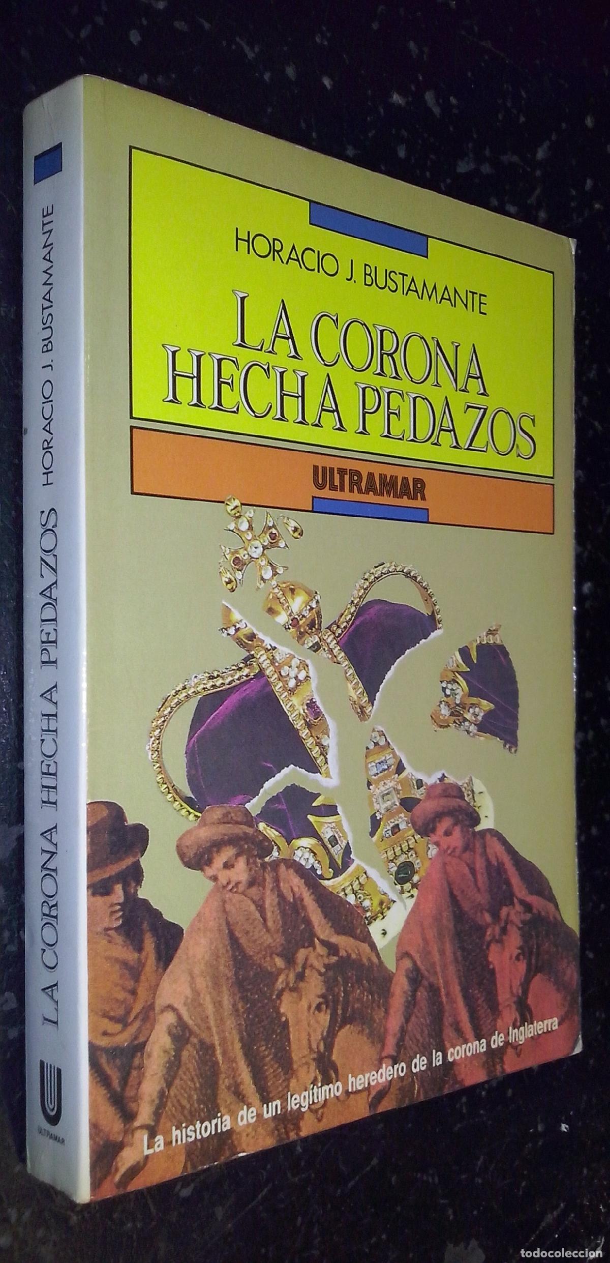 Libri di seconda mano: La corona hecha pedazos - BUSTAMANTE, Horacio J.: