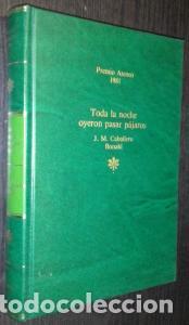Libros: Toda la noche oyeron pasar p&aacute;jaros - CABALLERO BONALD, J. M.: