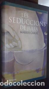 B&uuml;cher: Les seduccions de J&uacute;lia - CAROL, M&Dagger;rius:
