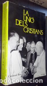 Libri di seconda mano: La uni&oacute; dels cristians - CARDENAL AGUSTI BEA: