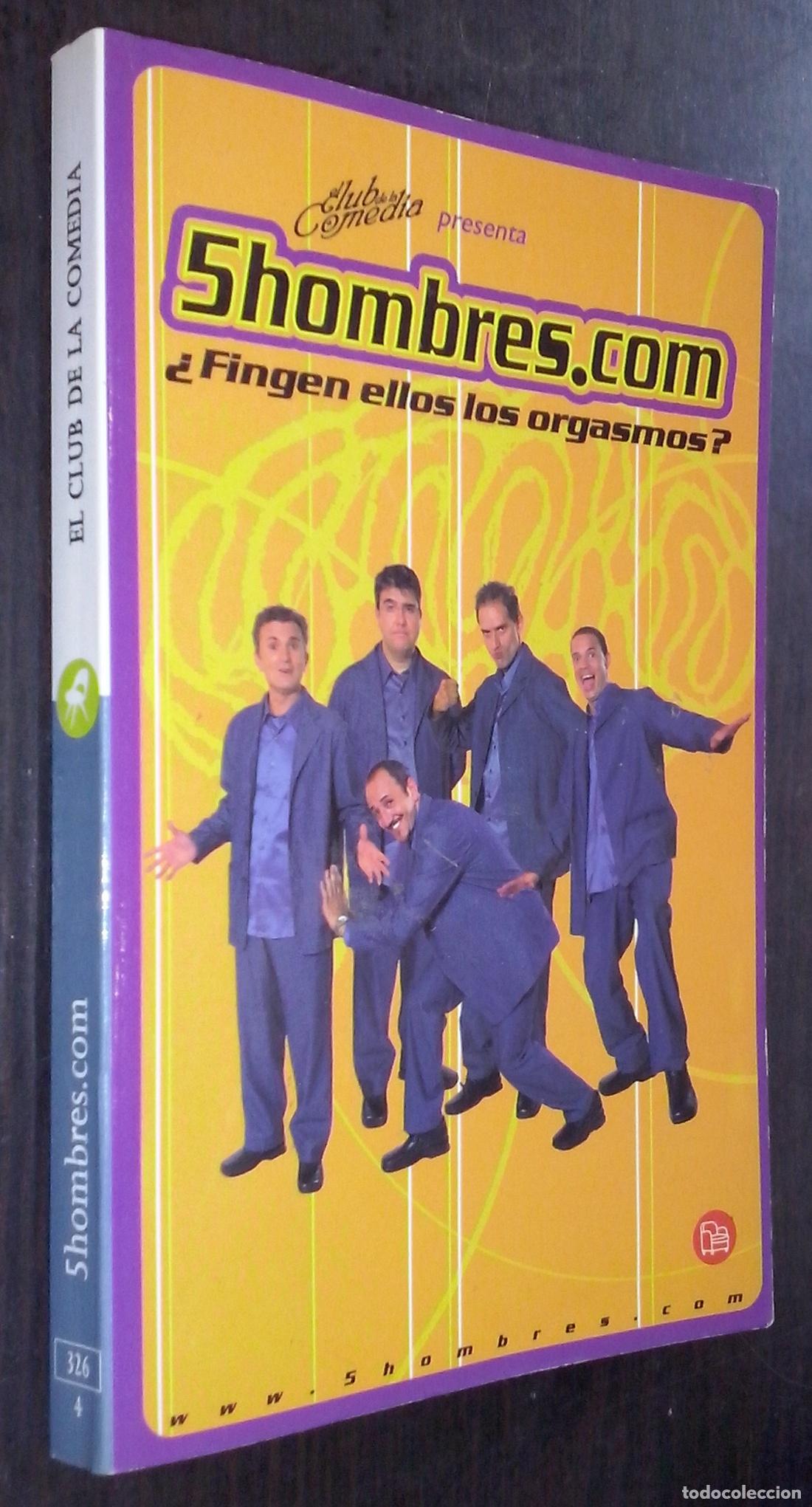 Libri di seconda mano: El Club de la Comedia. 5hombres.com &iquest;Fingen ellos los orgasmos? - AA. VV.: