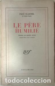 B&uuml;cher: Le pere humili&eacute;. Drame en quatre actes - CLAUDEL, Paul:
