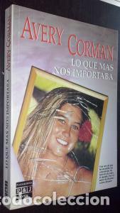Libros: Lo que m&aacute;s nos importaba - CORMAN, Avery: - Foto 1