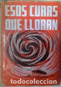 Libri di seconda mano: Esos curas que lloran - CORTES MORATA, Antonio: