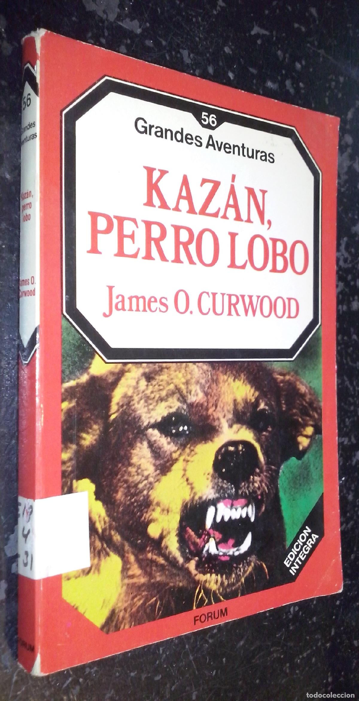 B&uuml;cher: Kaz&aacute;n, perro lobo - CURWOOD, James O.: