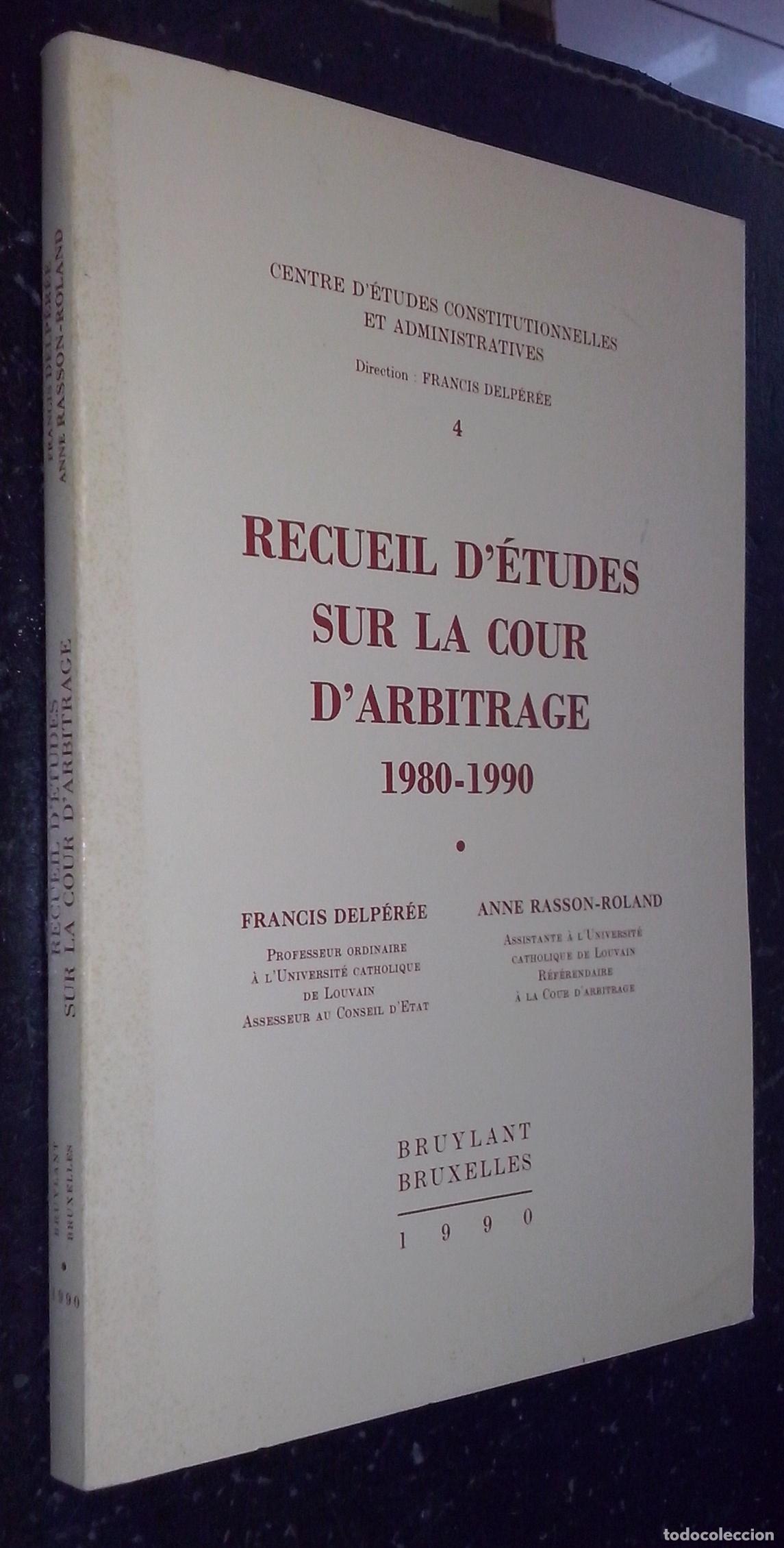 books: Recueil d &eacute;tudes sur la cour d arbitrage 1980-1990 - DELP&Eacute;R&Eacute;E, Francis y RASSON-ROLAND, Anne: