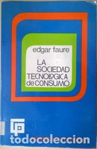 B&uuml;cher: La sociedad tecnol&oacute;gica de consumo - FAURE, Edgar: