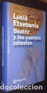 Libros: Beatriz y los cuerpos celestes - ETXEBARRIA, Luc&iacute;a : - Foto 1