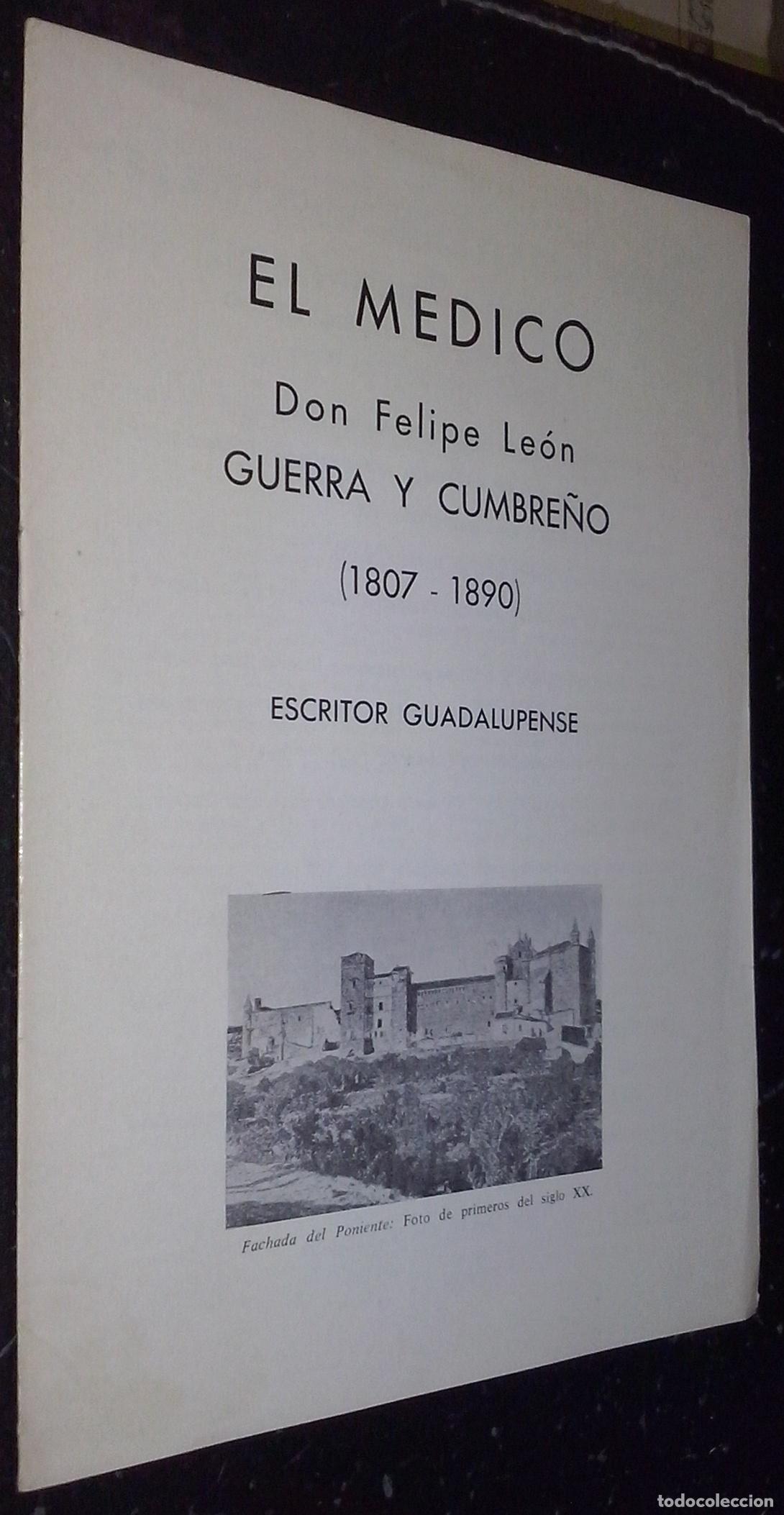B&uuml;cher: El m&eacute;dico. Don Felipe Le&oacute;n. Guerra y cumbre&ntilde;o (1807-1890). Escritor guadalupense - FERN&Aacute;NDEZ SERRANO