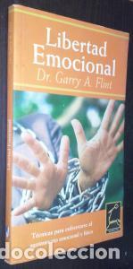 B&uuml;cher: Libertad emocional. T&eacute;cnicas para enfrentarse al agotamiento emocional y f&iacute;sico - FLINT, Dr. Garry A