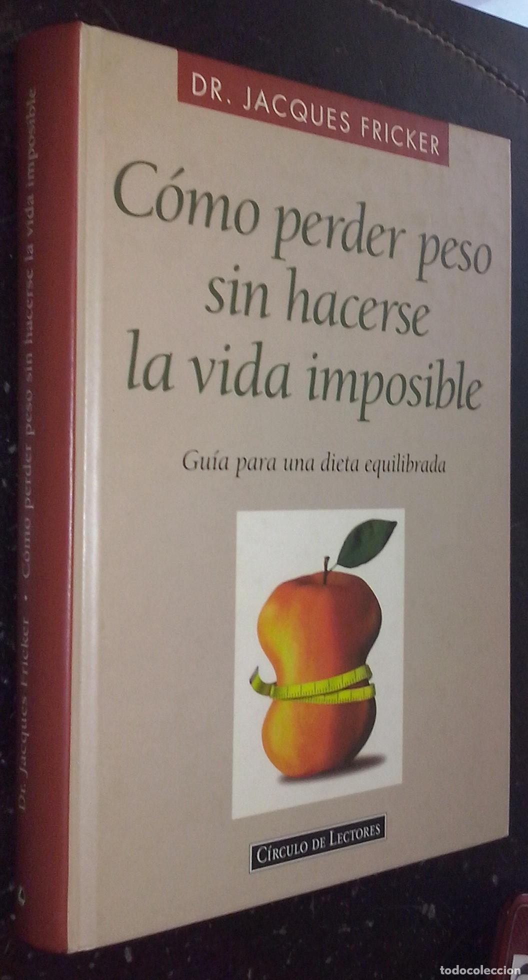 Libri di seconda mano: C&oacute;mo perder peso sin hacerse la vida imposible. Gu&iacute;a para una dieta equilibrada - FRICKER, Jacques: