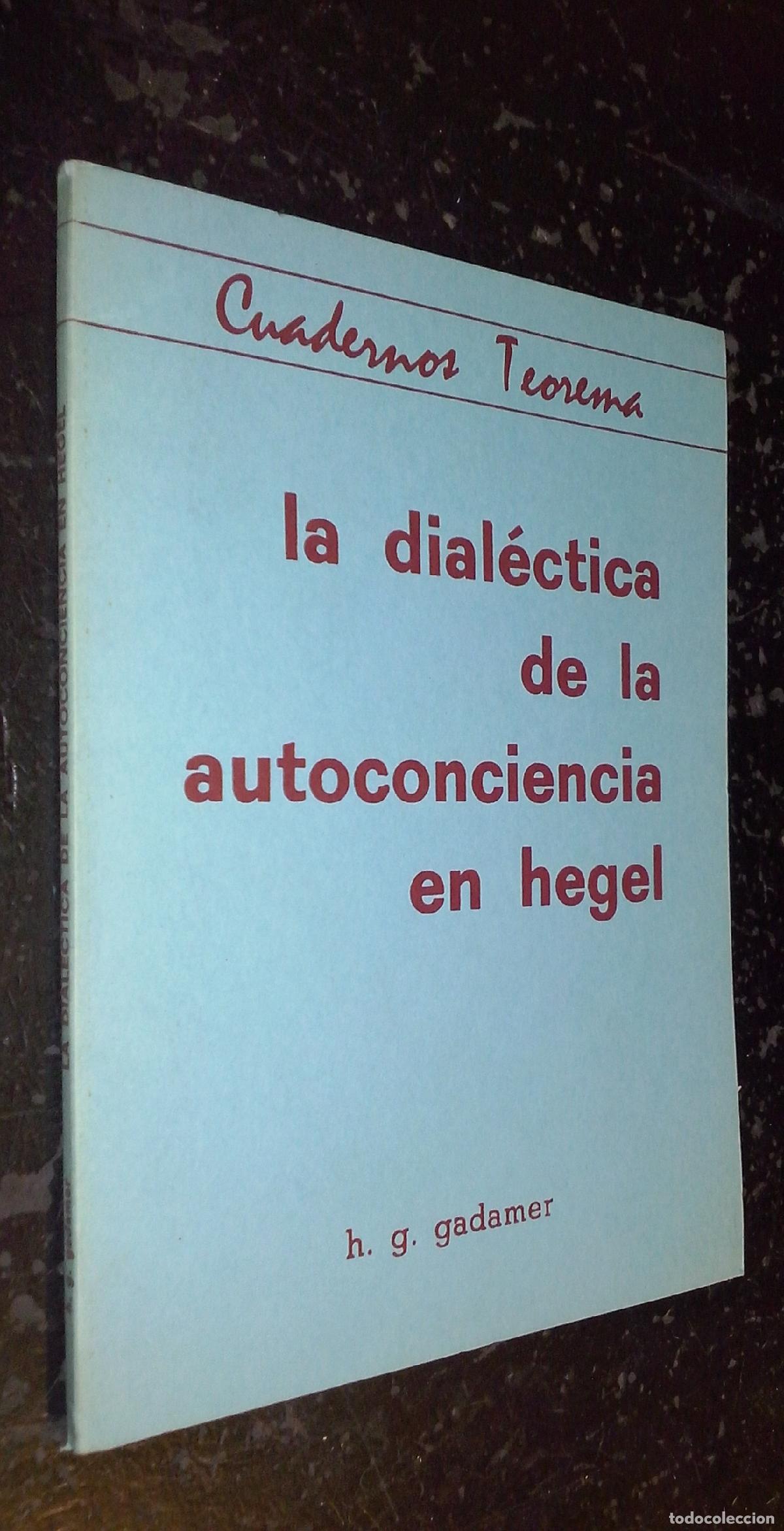 B&uuml;cher: La dial&eacute;ctica de la autoconciencia en Hegel. Con un ensayo sobre Gadamer y la decisi&oacute;n del pensar y