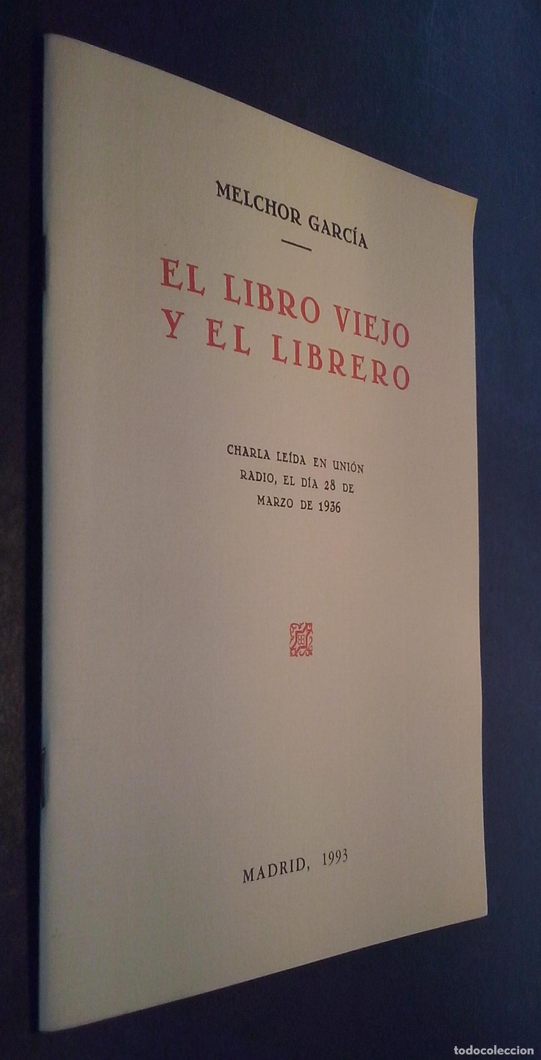 Libros: El libro viejo y el librero. Charla le&iacute;da en Uni&oacute;n Radio, el d&iacute;a 28 de marzo de 1936 - GARC&Iacute;A, Melch