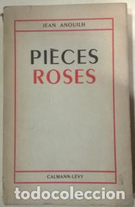 B&uuml;cher: Pieces roses. Le bal de voleurs. Le rende-vous de senlis. L&eacute;ocadia - ANOUILH, Jean: