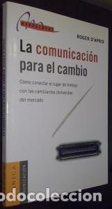 Livros em segunda m&atilde;o: La comunicaci&oacute;n para el cambio. C&oacute;mo conectar el lugar de trabajo con las cambiantes demandas del me