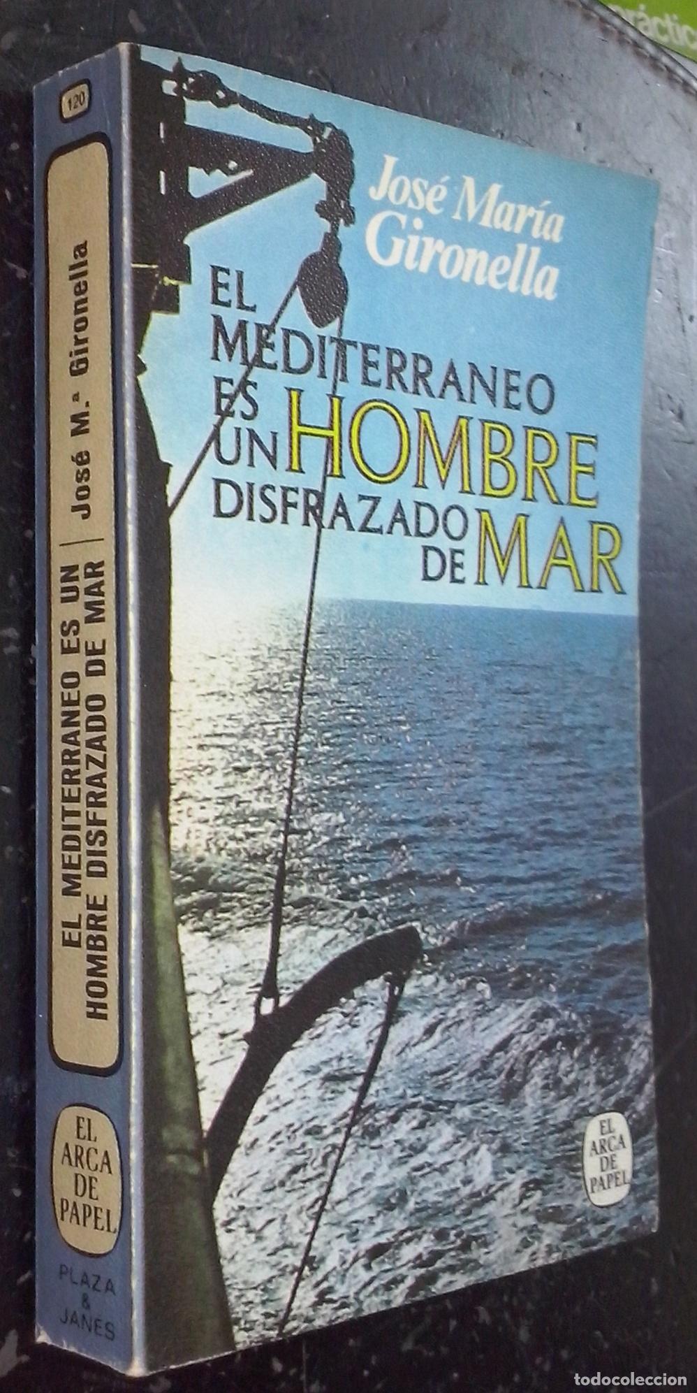 Libros: El Mediterr&aacute;neo es un hombre disfrazado de mar - GIRONELLA, Jos&eacute; Mar&iacute;a: