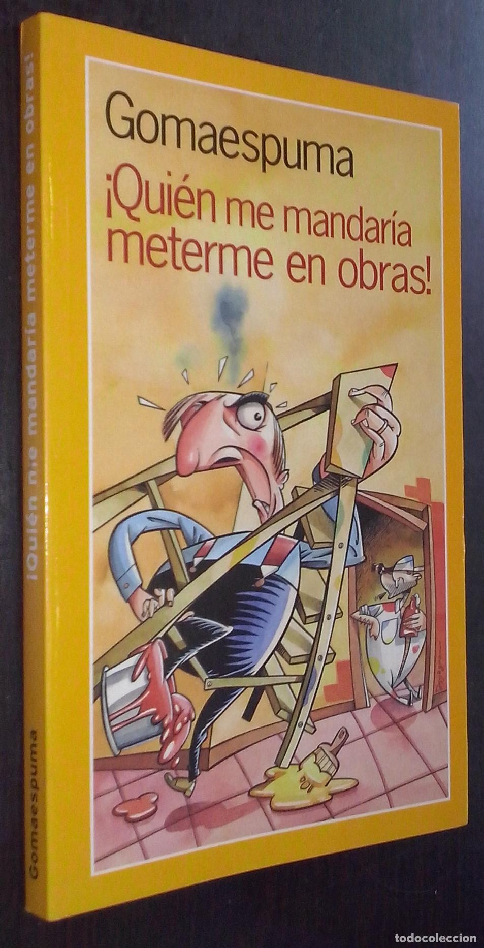 B&uuml;cher: &iexcl;Qui&eacute;n me mandar&iacute;a meterme en obras! - GOMAESPUMA: