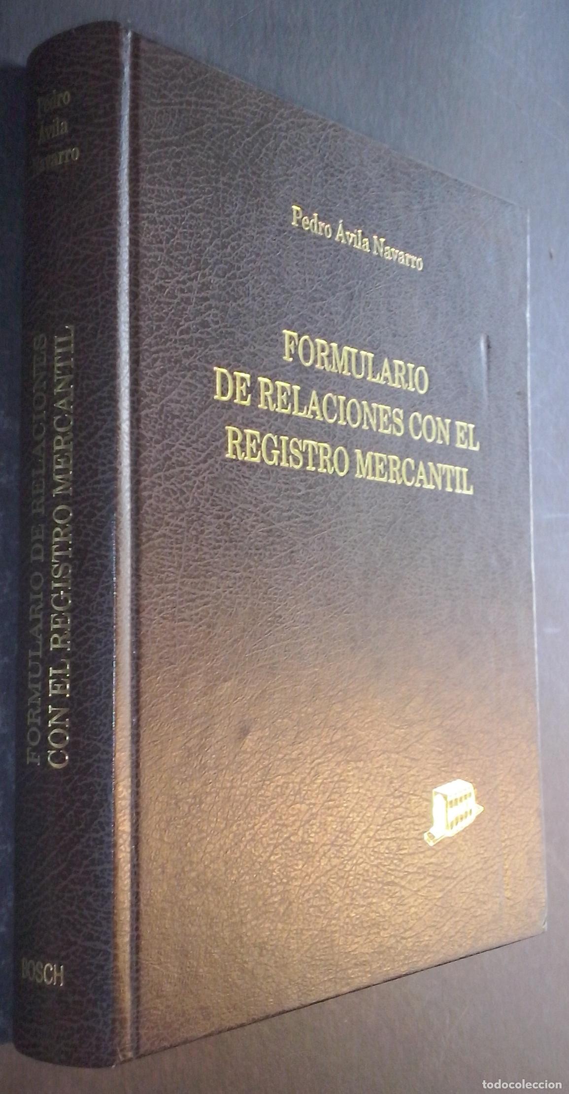 Livres: Formulario de relaciones con el registro mercantil - &Aacute;VILA NAVARRO, Pedro: