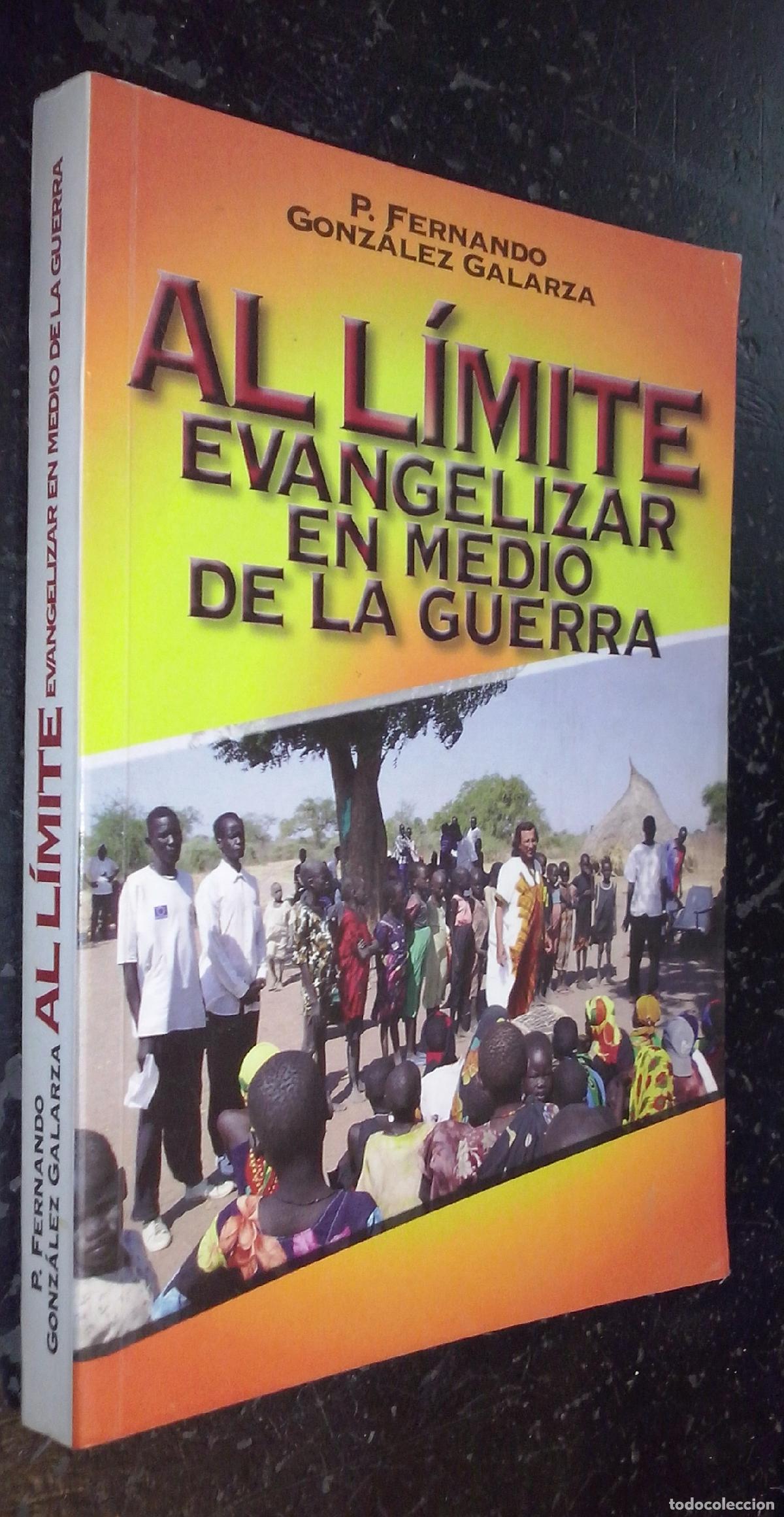 Libri di seconda mano: Al l&iacute;mite. Evangelizar en medio de la guerra - GONZ&aacute;LEZ GALARZA, Fernando: