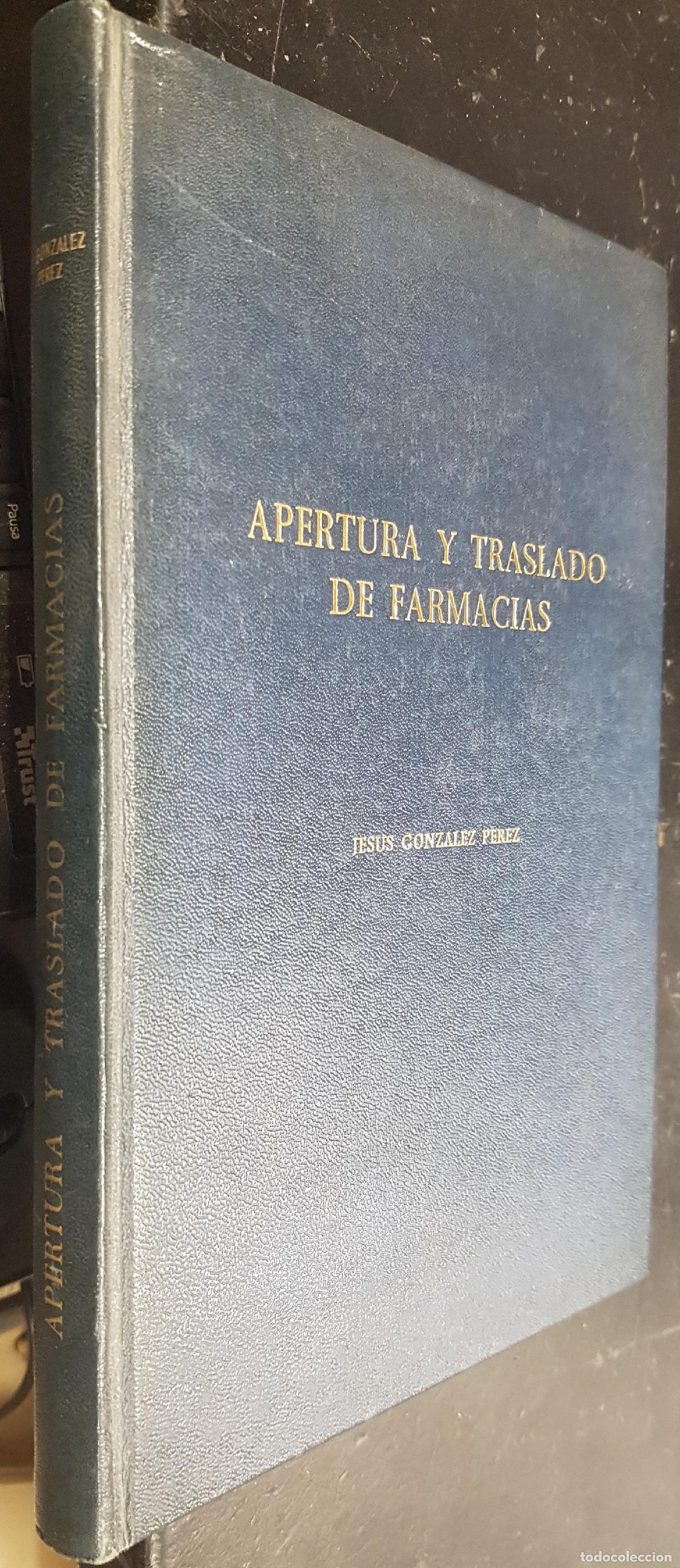 Libros: Apertura y traslado de farmacias - GONZ&aacute;LEZ P&Eacute;REZ, Jes&uacute;s: