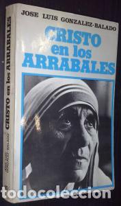 Libri di seconda mano: Cristo en los arrabales. Madre Teresa de Calcuta - GONZ&Aacute;LEZ-BALADO, Jos&eacute; Luis: