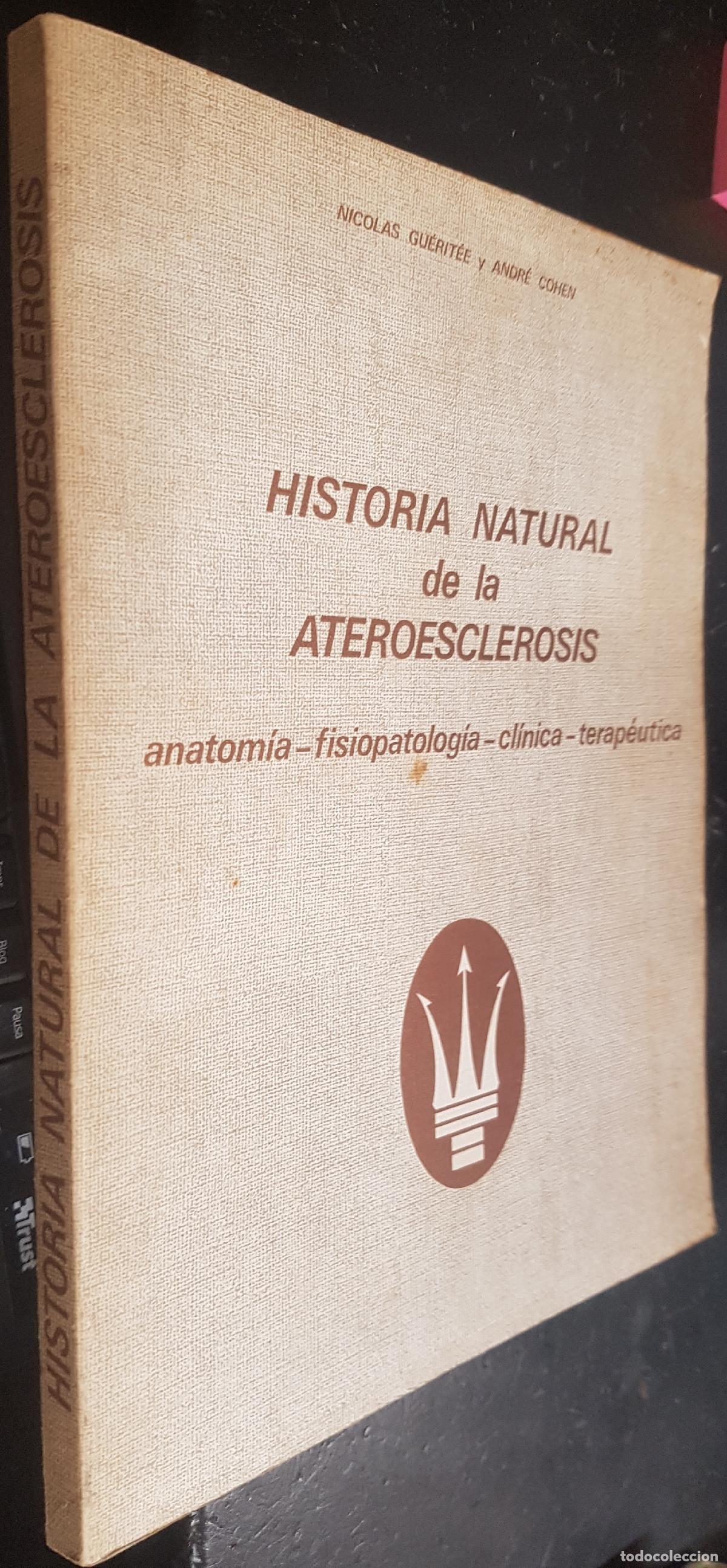 Libros: Historia natural de la ateroesclerosis. Anatom&iacute;a, fisiopatolog&iacute;a, cl&iacute;nica, terap&eacute;utica - GU&Eacute;RITEE, N