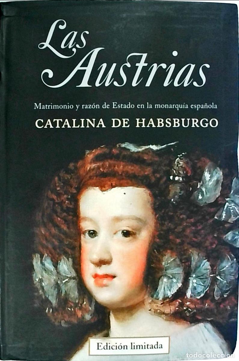 books: Los Austrias. Matrimonio y raz&oacute;n de Estado en la monarqu&iacute;a espa&ntilde;ola - HABSBURGO, Catalina:
