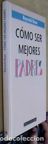 B&uuml;cher: C&oacute;mo ser mejores padres - BEAN, Reynold: