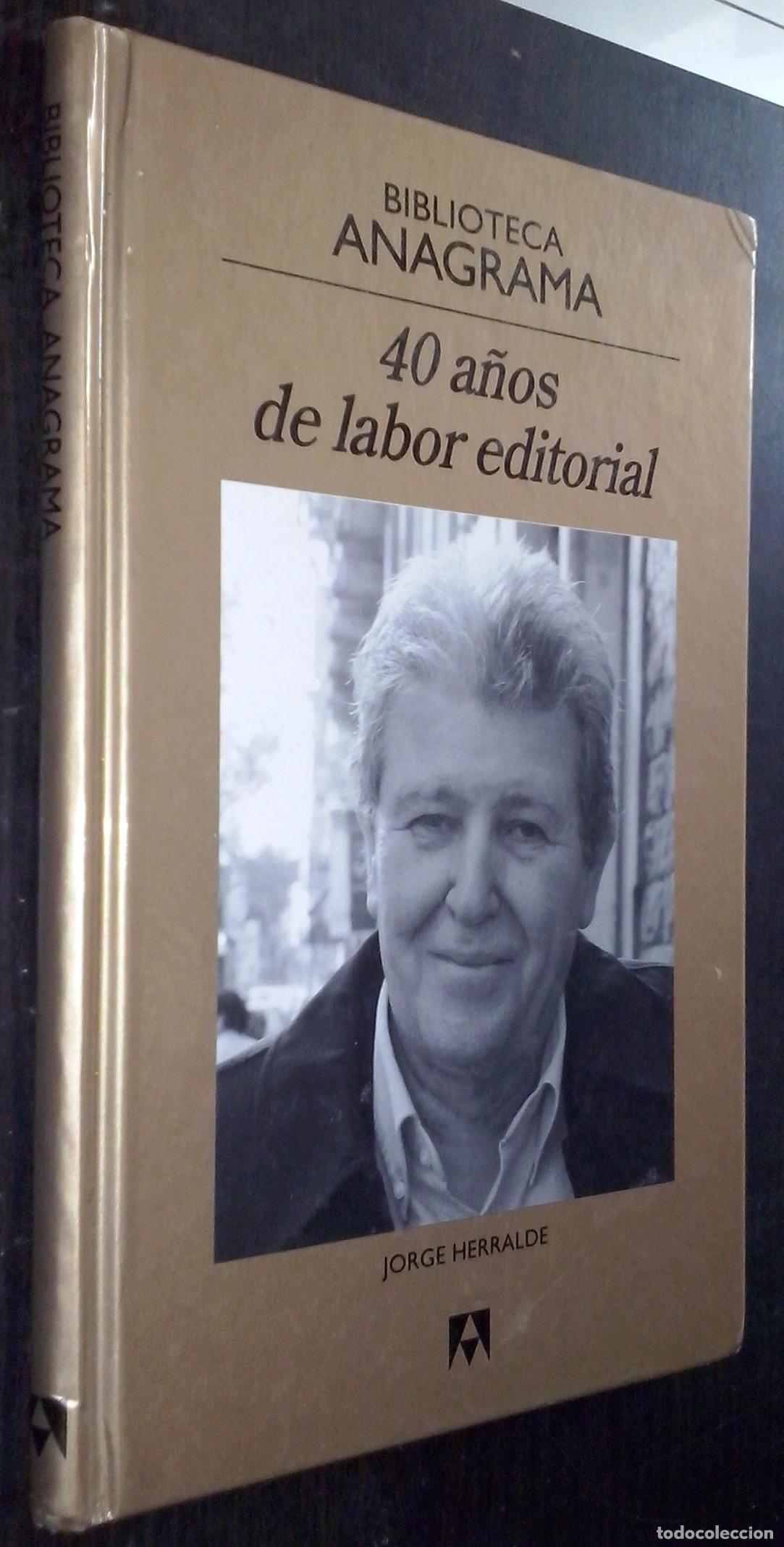 Libri di seconda mano: 40 a&ntilde;os de labor editoeial - HERRALDE, :