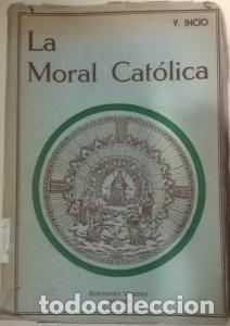 Libros: La moral cat&oacute;lica - INICIO GARC&Iacute;A, Valent&iacute;n: