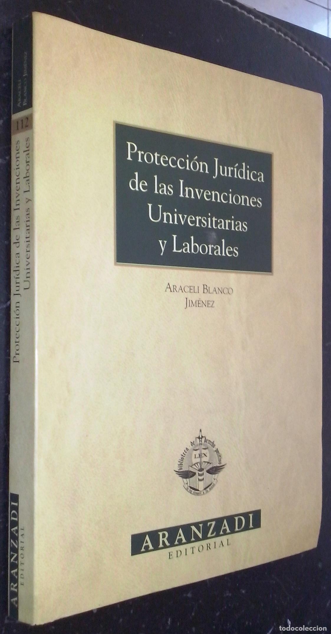 Livres: Protecci&oacute;n jur&iacute;dica de las invenciones universitarias y laborales - BLANCO JIM&Eacute;NEZ, Araceli: