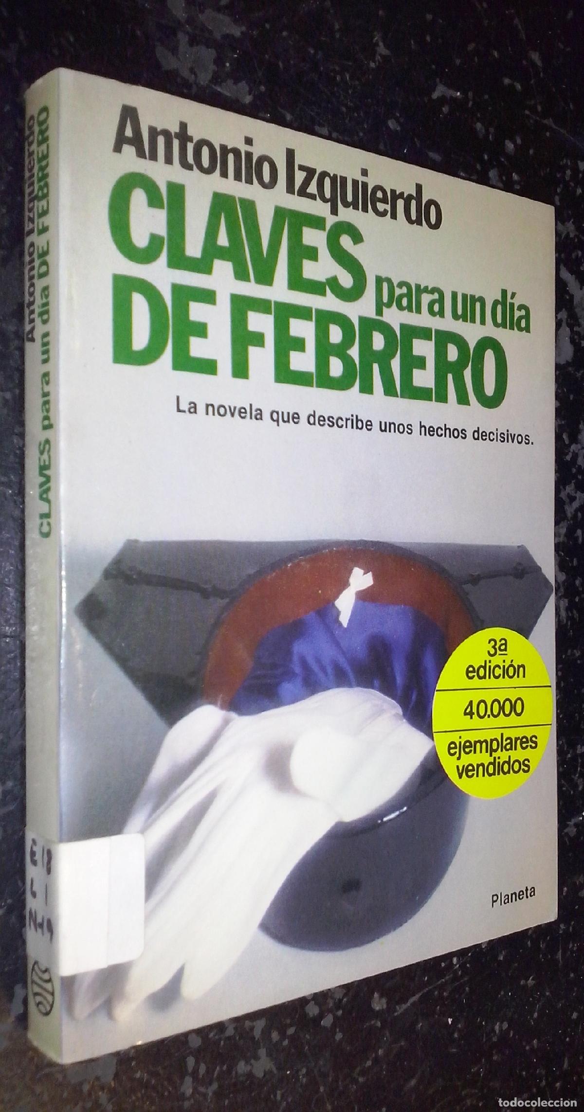 B&uuml;cher: Claves para un d&iacute;a de febrero. 23 de enero - 23 de febrero 1981 - IZQUIERDO, Antonio: