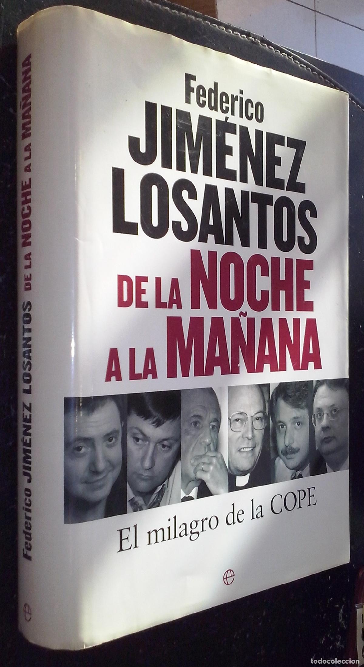 Livres: De la noche a la ma&ntilde;ana. El milagro de la COPE - JIM&Eacute;NEZ LOSANTOS, Federico: