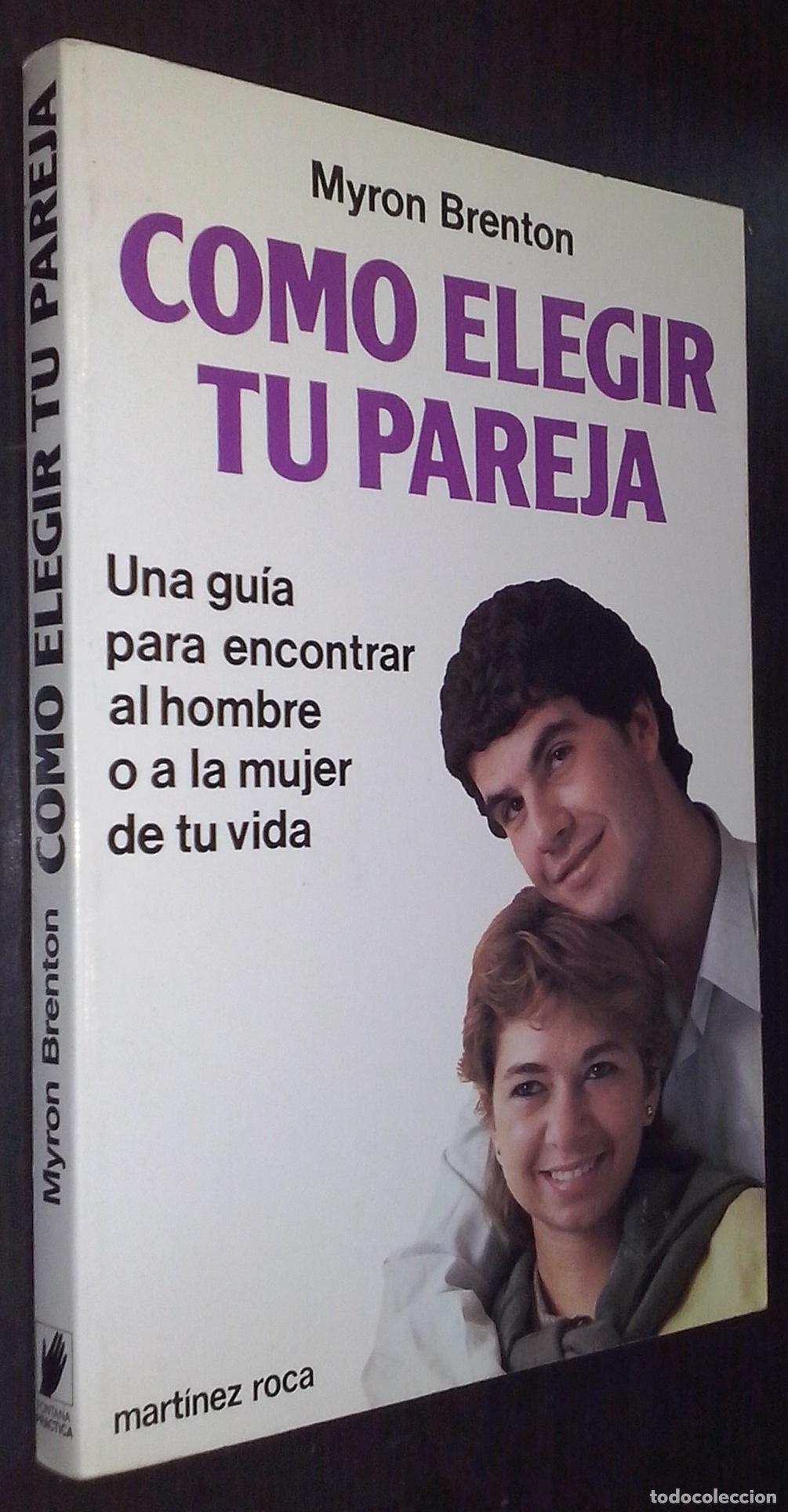 books: C&oacute;mo elegir tu pareja. Una gu&iacute;a para encontrar al hombre o a la mujer de tu vida - BRENTON, Myron: