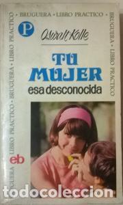 Libri di seconda mano: Tu mujer, esa desconocida - KOLLE, Oswaltz: