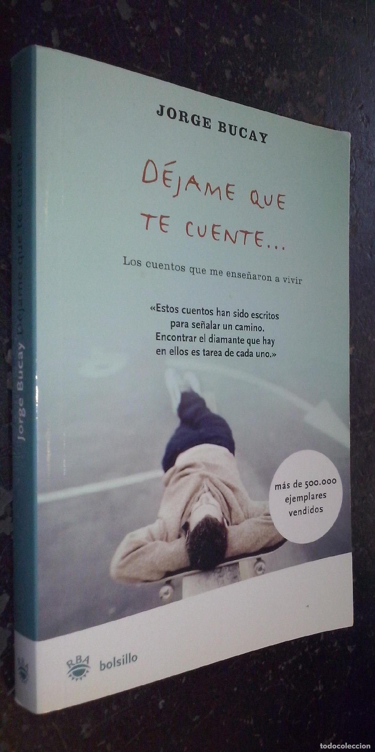 Livres: D&eacute;jame que te cuente... Los cuentos que me ense&ntilde;aron a vivir - BUCAY, Jorge :