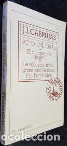 B&uuml;cher: Acto Cultural. El d&iacute;a que me quieras. La soberbia milagrosa del General P&iacute;o Fern&aacute;ndez - CABRUJAS, J.