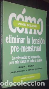 B&uuml;cher: C&oacute;mo eliminar la tensi&oacute;n pre-menstrual. La enfermedad no reconocida pero m&aacute;s com&uacute;n en todo el mundo