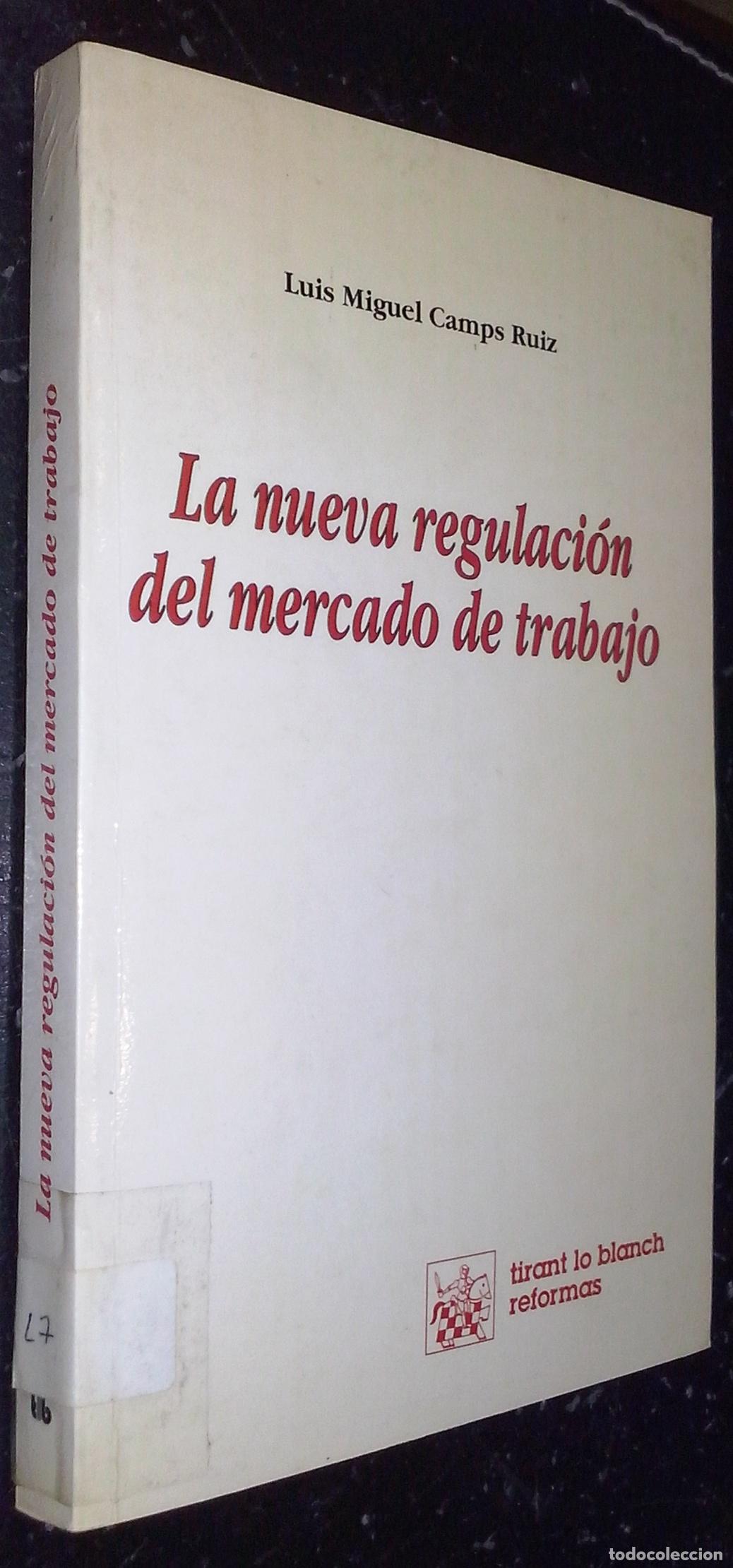 Libros: La nueva regulaci&oacute;n del mercado de trabajo - CAMPS RUIZ, Luis Miguel: