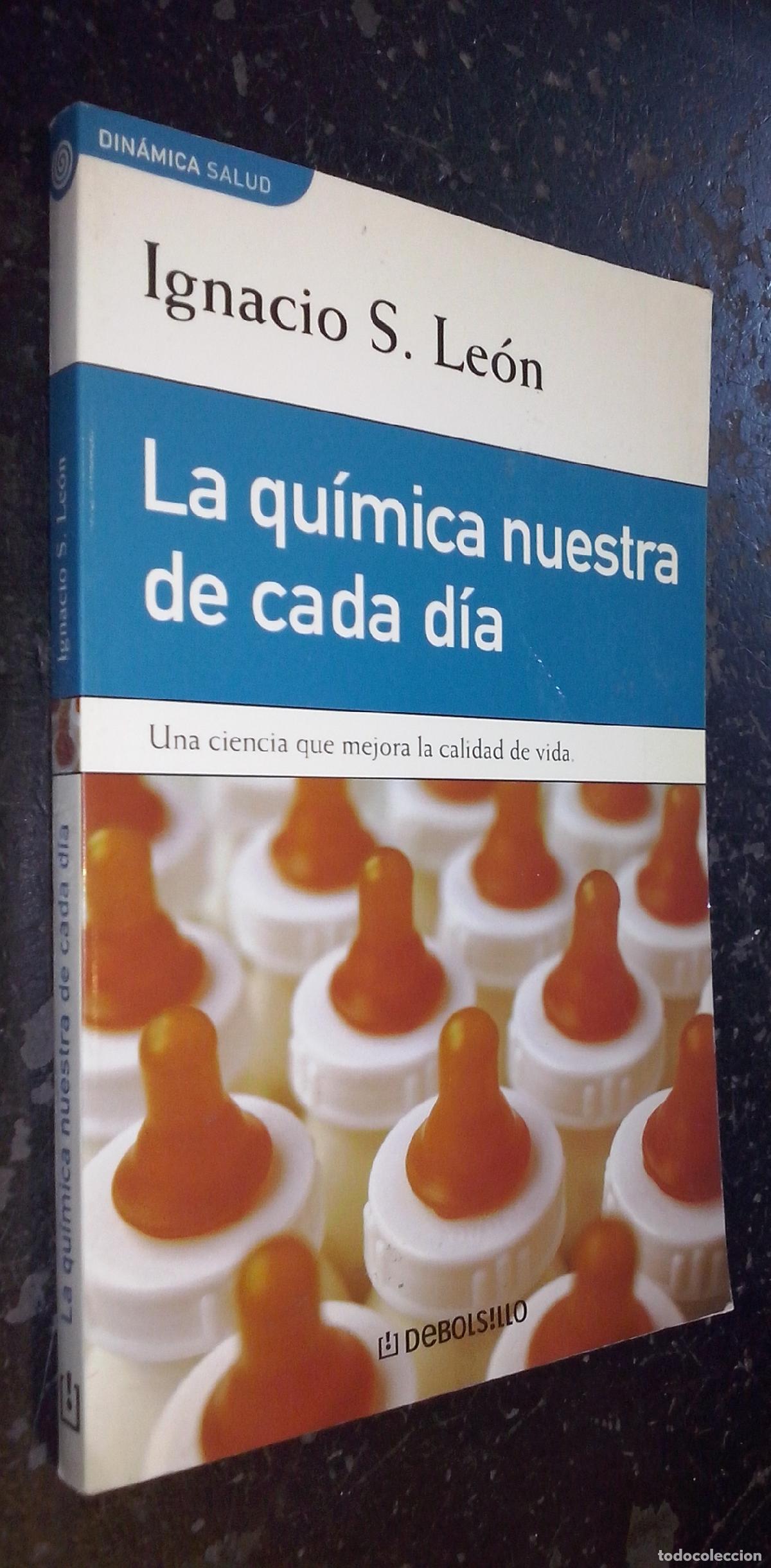 B&uuml;cher: La qu&iacute;mica nuestra de cada d&iacute;a. Una ciencia que mejora la calidad de vida - LE&Oacute;N, Ignacio S.: