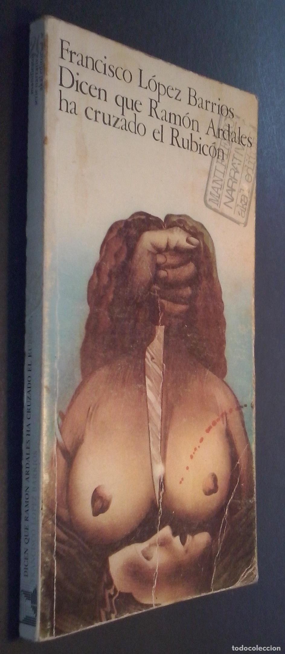 B&uuml;cher: Dicen que Ram&oacute;n Ardales ha cruzado el Rubic&oacute;n - L&Oacute;PEZ BARRIOS, Francisco: