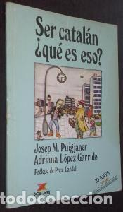Libri di seconda mano: Ser catal&aacute;n, &iquest;Qu&eacute; es eso? - L&Oacute;PEZ GARRIDO, Adriana y PUIGJANER, Josep M&ordf;: