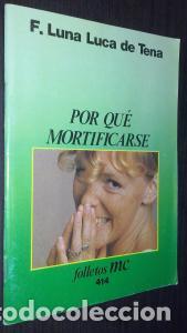 Libri di seconda mano: Por qu&eacute; mortificarse - LUNA LUCA DE TENA, Francisco: